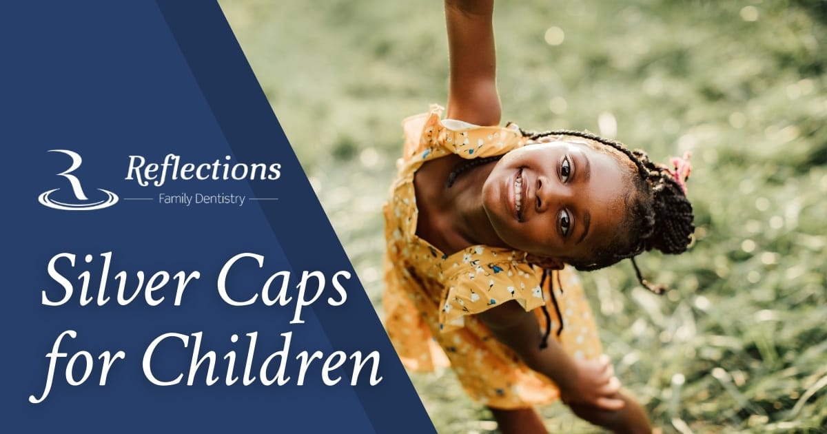 Silver Tooth Caps Controversy — Reflections Family Dentistry — Granite